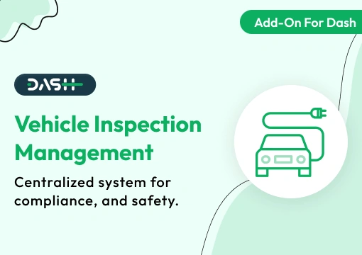 Vehicle Inspection Management – Dash SaaS Add-On