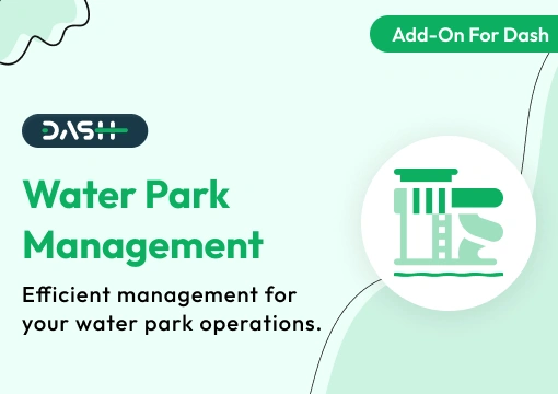 Water Park Management – Dash SaaS Add-On