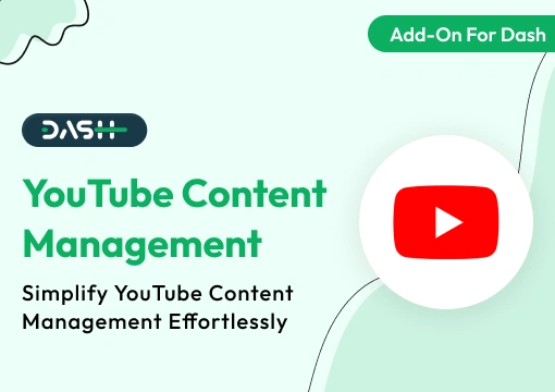 YouTube Content Management – Dash SaaS Add-On