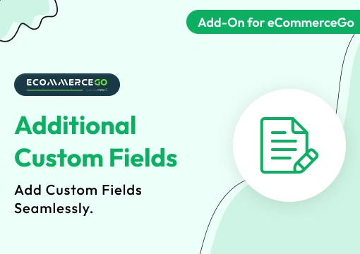 Additional Custom Fields – eCommerceGo Add-On