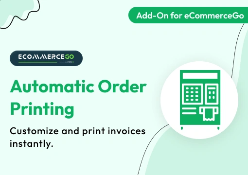 Automatic Order Printing – eCommerceGo Add-On