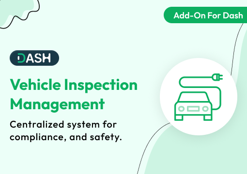 Vehicle Inspection Management – Dash SaaS Add-On