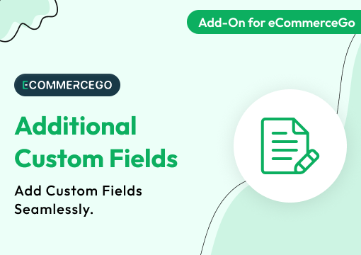 Additional Custom Fields – eCommerceGo Add-On