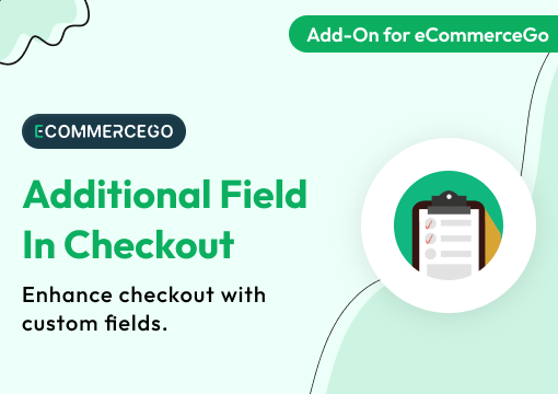 Additional Field in Checkout – eCommerceGo Add-On