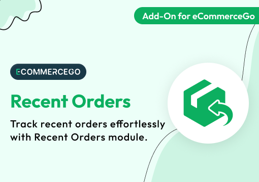 Recent Orders – eCommerceGo Add-On