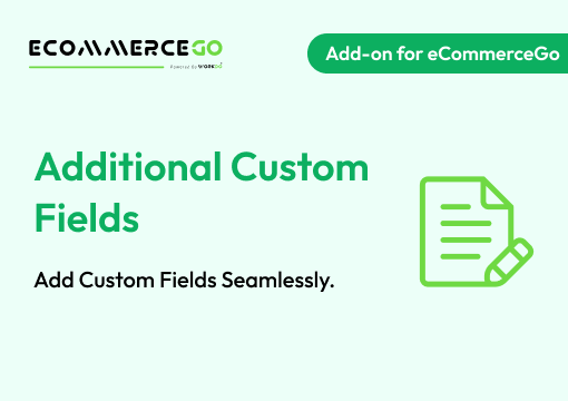 Additional Custom Fields – eCommerceGo Add-On
