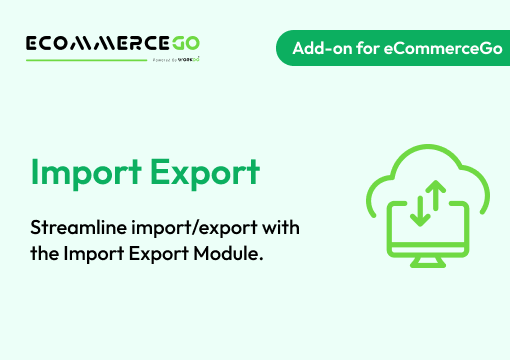 Import Export – eCommerceGo Add-on