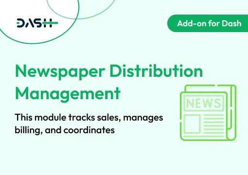 Newspaper Distribution Management – Dash SaaS Add-On