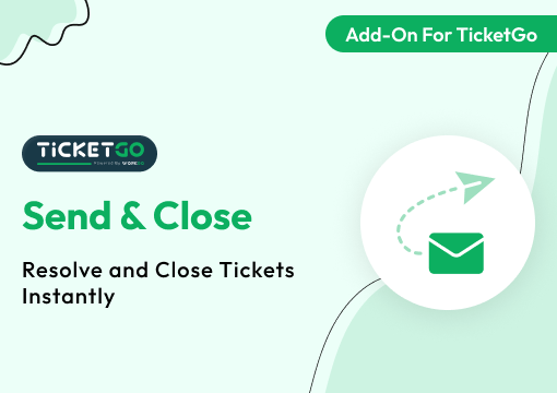 Send & Close – TicketGo Add-on