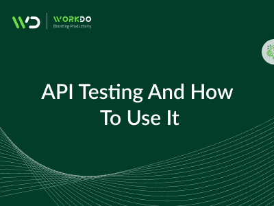 What Is API Testing And How To Use It? - WorkDo.io